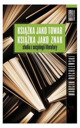 Książka jako towar książka jako znak - Marcin Rychlewski - Ebook - 978-83-63434-88-5