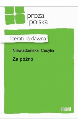 Za późno - Cecylia Niewiadomska - Ebook - 978-83-270-1142-8