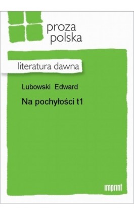 Na pochyłości t.1 - Edward Lubowski - Ebook - 978-83-270-0822-0