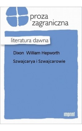 Szwajcarya i Szwajcarowie - William Hepworth - Ebook - 978-83-270-0269-3
