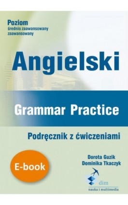 Angielski. Grammar Practice. Podręcznik z ćwiczeniami - Dorota Guzik - Ebook - 978-83-8006-048-7