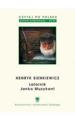 Czytaj po polsku. T. 2: Henryk Sienkiewicz: „Latarnik”, „Janko Muzykant”. Wyd. 4. - Ebook - 978-83-8012-479-0