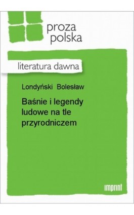 Baśnie i legendy ludowe na tle przyrodniczem - Bolesław Londyński - Ebook - 978-83-270-0792-6