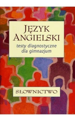 Język angielski. Testy diagnostyczne dla gimnazjum. Słownictwo - Andrzej Walczak - Ebook - 978-83-7420-475-0