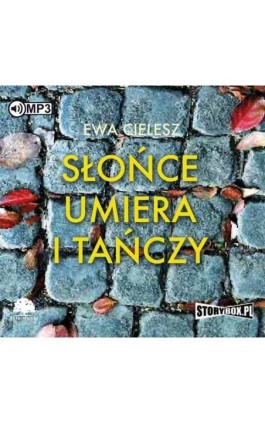 Słońce umiera i tańczy Tom 1 - Ewa Cielesz - Audiobook - 978-83-7927-978-4