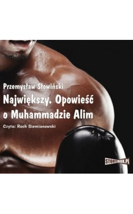 Największy. Opowieść o Muhammedzie Alim - Przemysław Słowiński - Audiobook - 978-83-62121-76-2