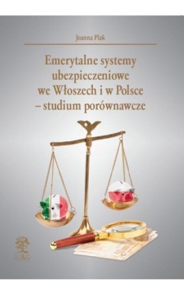 Emerytalne systemy ubezpieczeniowe  we Włoszech i w Polsce – studium porównawcze - Joanna Plak - Ebook - 978-83-64447-33-4