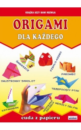 Origami dla każdego. Cuda z papieru - Beata Guzowska - Ebook - 978-83-7898-429-0