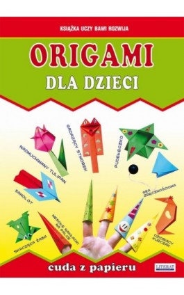 Origami dla dzieci. Cuda z papieru - Beata Guzowska - Ebook - 978-83-7898-428-3