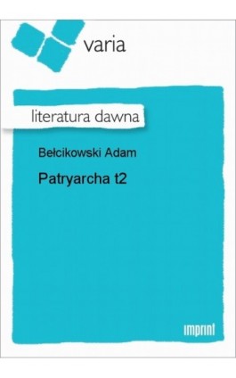 Patryarcha, t. 2 - Adam Bełcikowski - Ebook - 978-83-270-0088-0