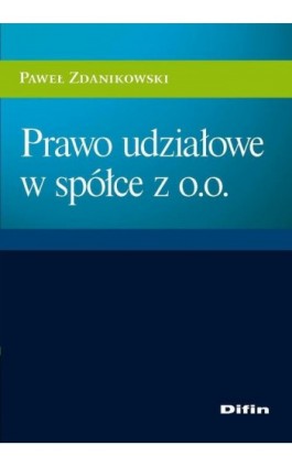 Prawo udziałowe w spółce z o.o. - Paweł Zdanikowski - Ebook - 978-83-7930-191-1