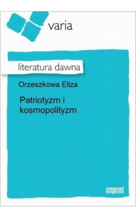 Patriotyzm i kosmopolityzm - Eliza Orzeszkowa - Ebook - 978-83-270-1295-1