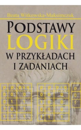 Podstawy logiki w przykładach i zadaniach - Beata Witkowska-Maksimczuk - Ebook - 978-83-7545-438-3