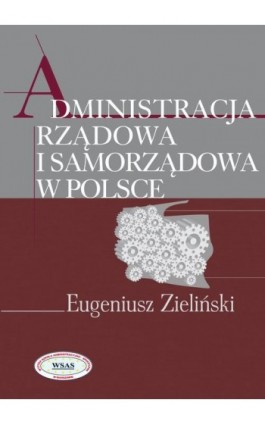 Administracja rządowa i samorządowa w Polsce - Eugeniusz Zieliński - Ebook - 978-83-7545-441-3