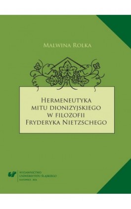 Hermeneutyka mitu dionizyjskiego w filozofii Fryderyka Nietzschego - Malwina Rolka - Ebook - 978-83-8012-159-1