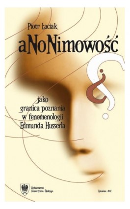 Anonimowość jako granica poznania w fenomenologii Edmunda Husserla - Piotr Łaciak - Ebook - 978-83-8012-494-3