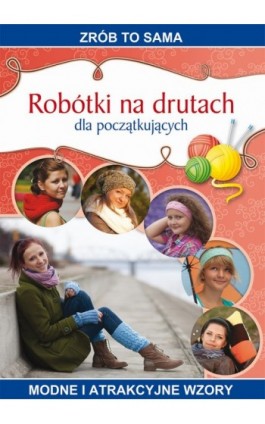 Robótki na drutach dla początkujących - Iwona Kurto-Dzikielewska - Ebook - 978-83-7774-511-3