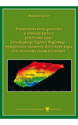 Przystropowa strefa gazonośna w utworach karbonu południowej części Górnośląskiego Zagłębia Węglowego - występowanie, parametry  - Sławomir Kędzior - Ebook - 978-83-8012-554-4