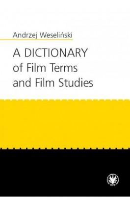 A Dictionary of Film Terms and Film Studies - Andrzej Weseliński - Ebook - 978-83-235-1525-8