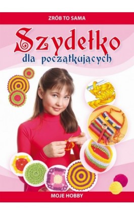 Szydełko dla początkujących - Beata Guzowska - Ebook - 978-83-7774-548-9