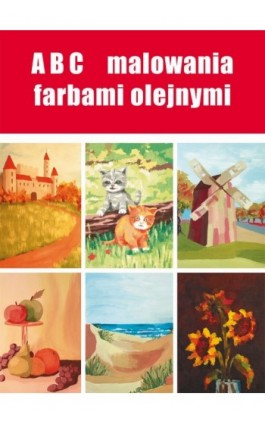 ABC malowania farbami olejnymi - Anna Smaza - Ebook - 978-83-7898-359-0