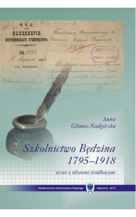 Szkolnictwo Będzina w latach 1795–1918 wraz z tekstami źródłowymi - Anna Glimos-Nadgórska - Ebook - 978-83-226-2317-6
