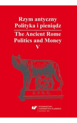 Rzym antyczny. Polityka i pieniądz / The Ancient Rome. Politics and Money. T. 5: Azja Mniejsza w czasach rzymskich / Asia Minor  - Ebook - 978-83-8012-156-0
