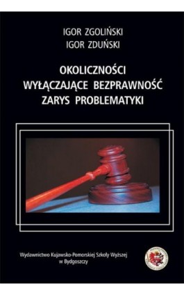 Okoliczności wyłączające bezprawność. Zarys problematyki - Igor Zgoliński - Ebook - 978-83-89914-54-5