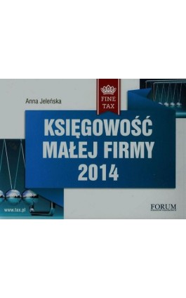 Księgowość małej firmy 2014 - Anna Jeleńska - Ebook - 978-83-63913-40-3