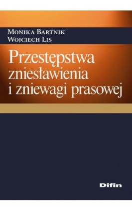 Przestępstwa zniesławienia i zniewagi prasowej - Monika Bartnik - Ebook - 978-83-7930-181-2