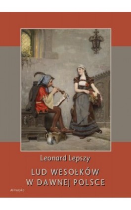 Lud wesołków w dawnej Polsce - Leonard Lepszy - Ebook - 978-83-8064-349-9