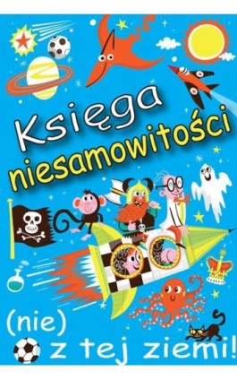 Księga niesamowitości (nie) z tej ziemi! - Ian Locke - Ebook - 978-83-7541-333-5