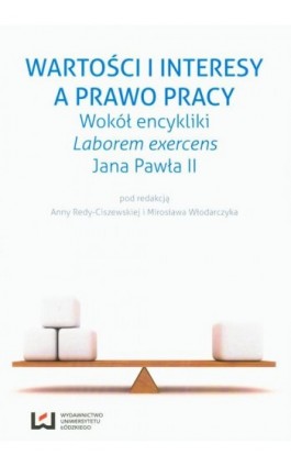 Wartości i interesy a prawo pracy - Ebook - 978-83-7969-738-0