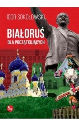 Białoruś dla początkujących - Igor Sokołowski - Ebook - 978-83-7779-196-7