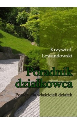 Poradnik działkowca Porady dla właścicieli działek - Krzysztof Lewandowski - Ebook - 978-83-7859-152-8