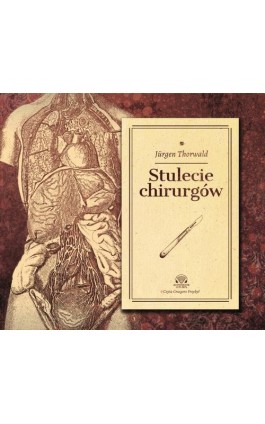 Stulecie Chirurgów - Jürgen Thorwald - Audiobook - 978-83-948506-0-9