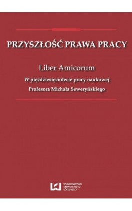 Przyszłość prawa pracy - Ebook - 978-83-7969-750-2