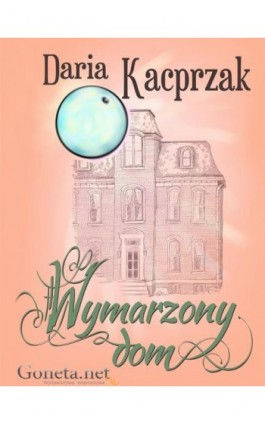 Wymarzony dom - Daria Kacprzak - Ebook - 978-83-63783-45-7