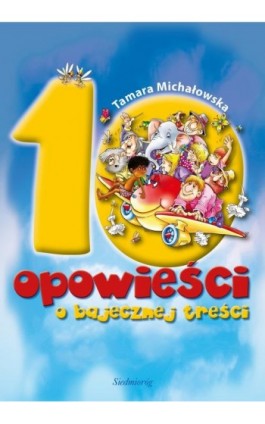 10 opowieści o bajecznej treści - Tamara Michałowska - Ebook - 978-83-7791-293-5