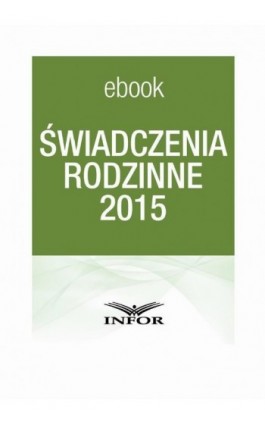 Świadczenia rodzinne 2015 - Infor Pl - Ebook - 978-83-7440-511-9