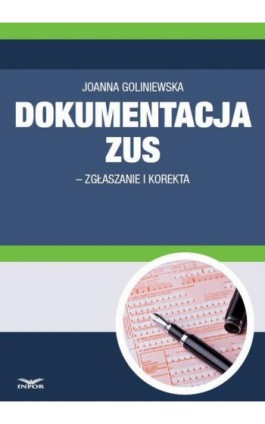 Dokumentacja ZUS - zgłaszanie i korekta - Joanna Goliniewska - Ebook - 978-83-7440-453-2