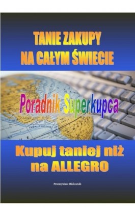 Tanie zakupy na całym świecie - Przemysław Mielcarski - Ebook - 978-83-61184-60-7