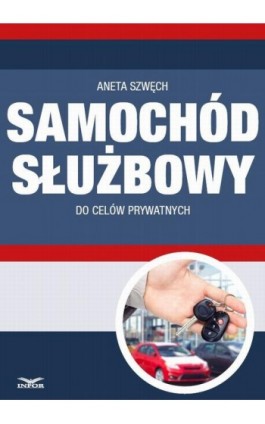 Samochód służbowy do celów prywatnych - Aneta Szwęch - Ebook - 978-83-7440-483-9
