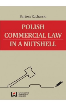 Polish Commercial Law in a Nutshell - Bartosz Kucharski - Ebook - 978-83-7969-553-9