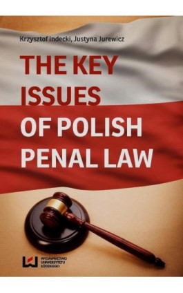 The Key Issues of Polish Penal Law - Krzysztof Indecki - Ebook - 978-83-7969-967-4