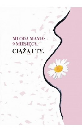 Młoda mama 9 miesięcy - Młoda  Mama - Ebook - 978-83-61184-02-7