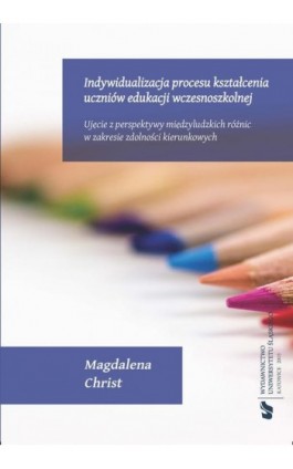Indywidualizacja procesu kształcenia uczniów edukacji wczesnoszkolnej - Magdalena Christ - Ebook - 978-83-8012-432-5