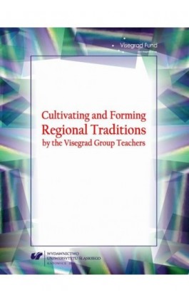 Cultivating and Forming Regional Traditions by the Visegrad Group Teachers - Ebook - 978-83-8012-471-4