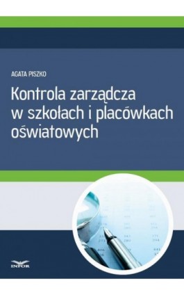 Kontrola zarządcza w szkołach i placówkach oświatowych - Agata Piszko - Ebook - 978-83-7440-537-9