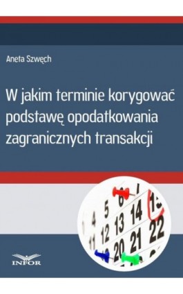 W jakim terminie korygować podstawę opodatkowania zagranicznych transakcji - Infor Pl - Ebook - 978-83-7440-522-5